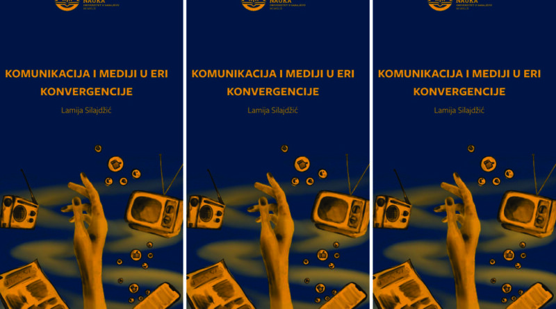  „Komunikacija i mediji u eri konvergencije” –  Lamije Silajdžić